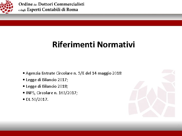  Riferimenti Normativi • Agenzia Entrate Circolare n. 5/E del 14 maggio 2018 •