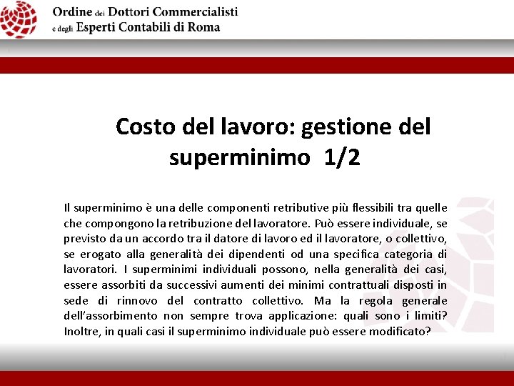  Costo del lavoro: gestione del superminimo 1/2 Il superminimo è una delle componenti