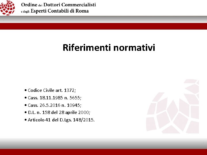  Riferimenti normativi • Codice Civile art. 1372; • Cass. 18. 11. 1985 n.