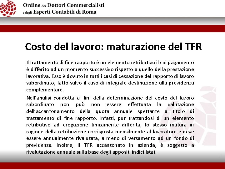  Costo del lavoro: maturazione del TFR Il trattamento di fine rapporto è un