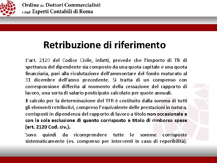 Retribuzione di riferimento L’art. 2120 del Codice Civile, infatti, prevede che l’importo di Tfr