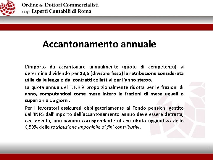 Accantonamento annuale L'importo da accantonare annualmente (quota di competenza) si determina dividendo per 13,