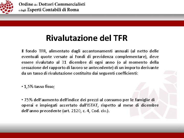 Rivalutazione del TFR Il fondo TFR, alimentato dagli accantonamenti annuali (al netto delle eventuali