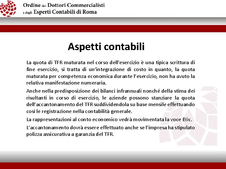 Aspetti contabili La quota di TFR maturata nel corso dell’esercizio è una tipica scrittura