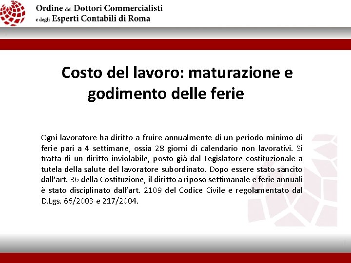  Costo del lavoro: maturazione e godimento delle ferie Ogni lavoratore ha diritto a