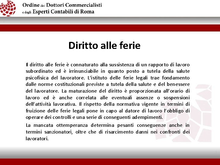  Diritto alle ferie Il diritto alle ferie è connaturato alla sussistenza di un