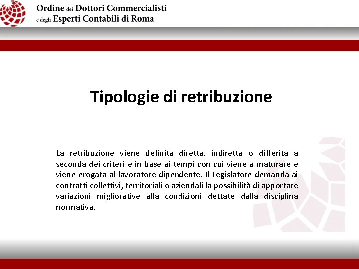  Tipologie di retribuzione La retribuzione viene definita diretta, indiretta o differita a seconda