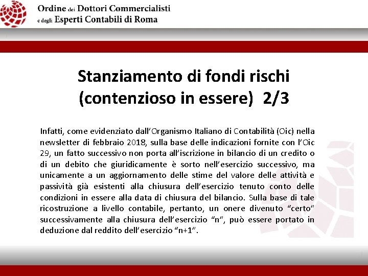 Stanziamento di fondi rischi (contenzioso in essere) 2/3 Infatti, come evidenziato dall’Organismo Italiano di