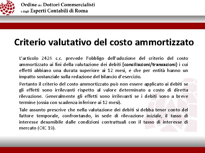 Criterio valutativo del costo ammortizzato L’articolo 2426 c. c. prevede l’obbligo dell’adozione del criterio