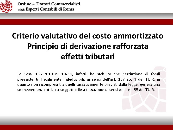 Criterio valutativo del costo ammortizzato Principio di derivazione rafforzata effetti tributari La Cass. 13.