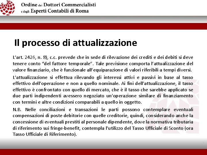 Il processo di attualizzazione L’art. 2426, n. 8), c. c. prevede che in sede