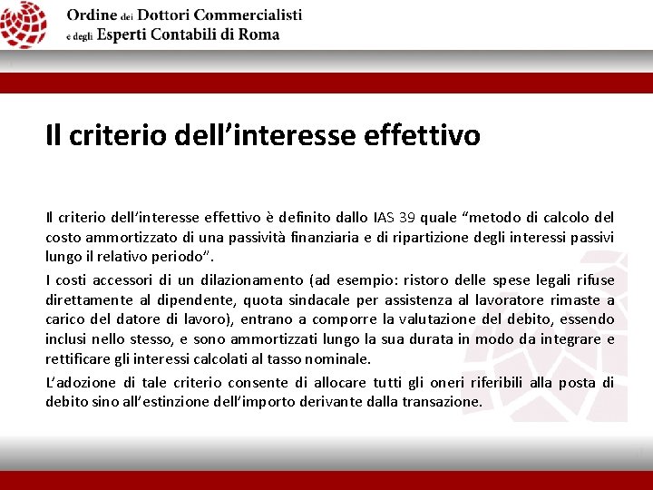 Il criterio dell’interesse effettivo è definito dallo IAS 39 quale “metodo di calcolo del