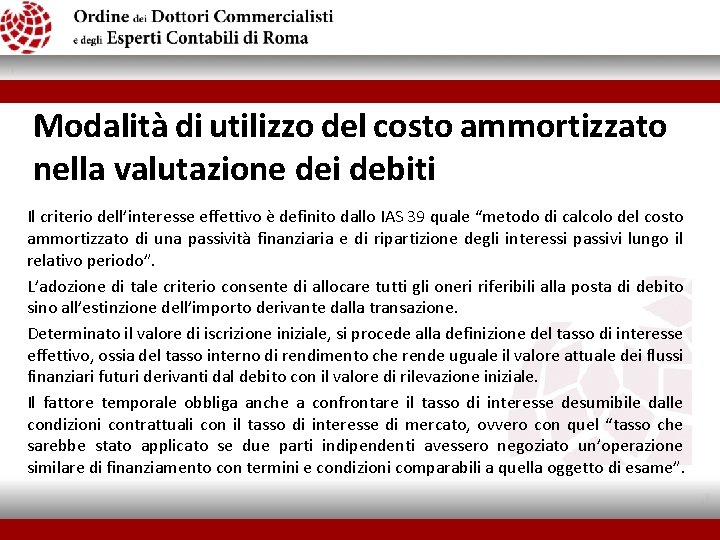 Modalità di utilizzo del costo ammortizzato nella valutazione dei debiti Il criterio dell’interesse effettivo