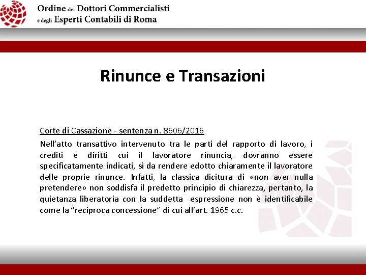 Rinunce e Transazioni Corte di Cassazione - sentenza n. 8606/2016 Nell’atto transattivo intervenuto tra