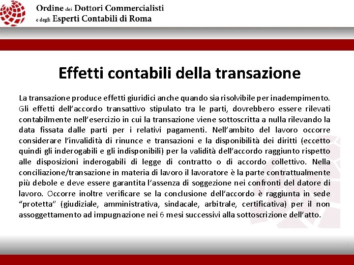 Effetti contabili della transazione La transazione produce effetti giuridici anche quando sia risolvibile per