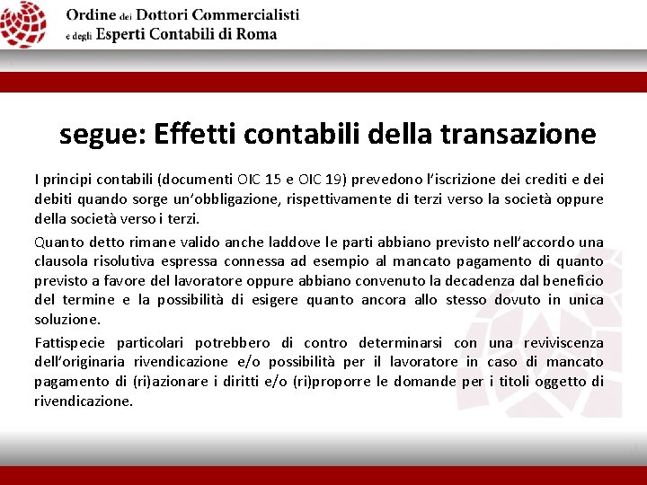 segue: Effetti contabili della transazione I principi contabili (documenti OIC 15 e OIC 19)