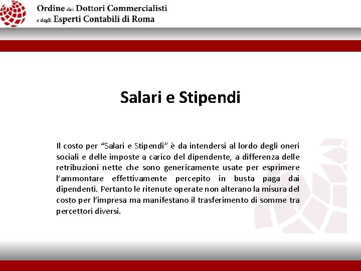 Salari e Stipendi Il costo per “Salari e Stipendi” è da intendersi al lordo