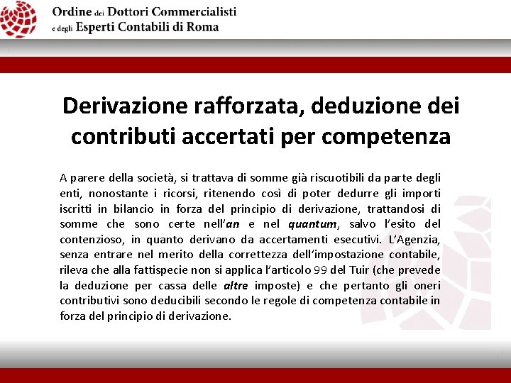 Derivazione rafforzata, deduzione dei contributi accertati per competenza A parere della società, si trattava