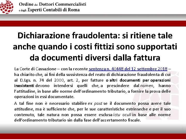 Dichiarazione fraudolenta: si ritiene tale anche quando i costi fittizi sono supportati da documenti