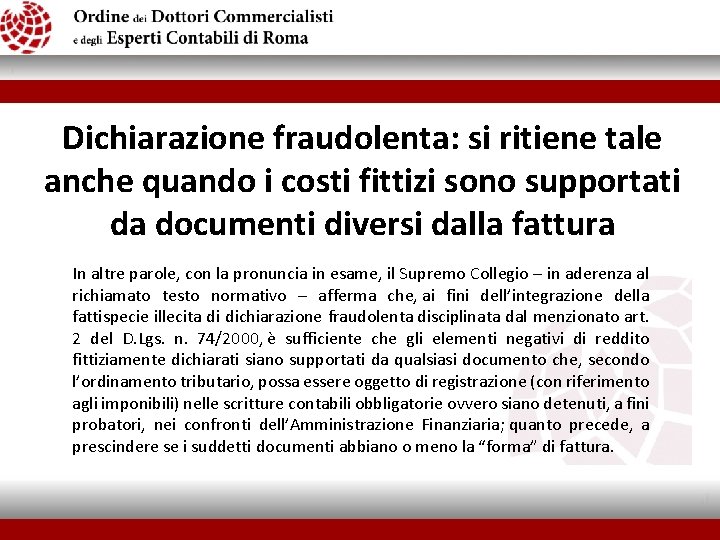 Dichiarazione fraudolenta: si ritiene tale anche quando i costi fittizi sono supportati da documenti