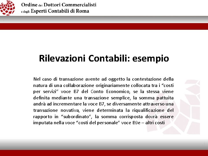 Rilevazioni Contabili: esempio Nel caso di transazione avente ad oggetto la contestazione della natura