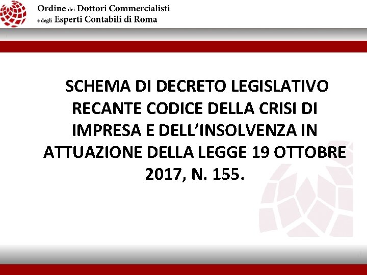  SCHEMA DI DECRETO LEGISLATIVO RECANTE CODICE DELLA CRISI DI IMPRESA E DELL’INSOLVENZA IN