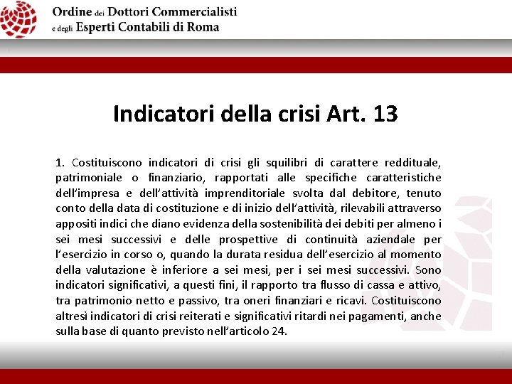 Indicatori della crisi Art. 13 1. Costituiscono indicatori di crisi gli squilibri di carattere