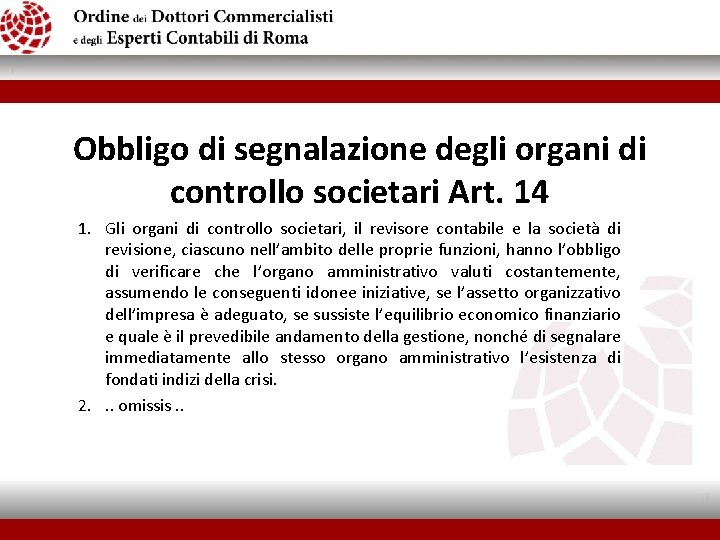 Obbligo di segnalazione degli organi di controllo societari Art. 14 1. Gli organi di