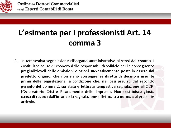 L’esimente per i professionisti Art. 14 comma 3 3. La tempestiva segnalazione all’organo amministrativo