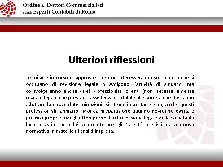 Ulteriori riflessioni Le misure in corso di approvazione non interesseranno solo coloro che si