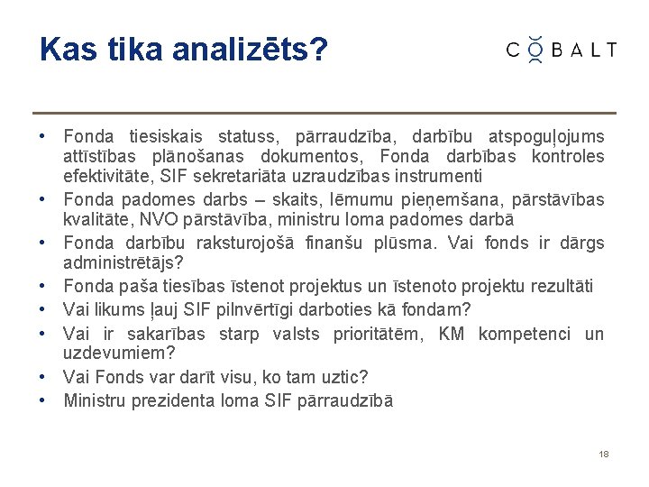 Kas tika analizēts? • Fonda tiesiskais statuss, pārraudzība, darbību atspoguļojums attīstības plānošanas dokumentos, Fonda