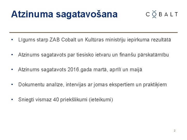 Atzinuma sagatavošana • Līgums starp ZAB Cobalt un Kultūras ministriju iepirkuma rezultātā • Atzinums