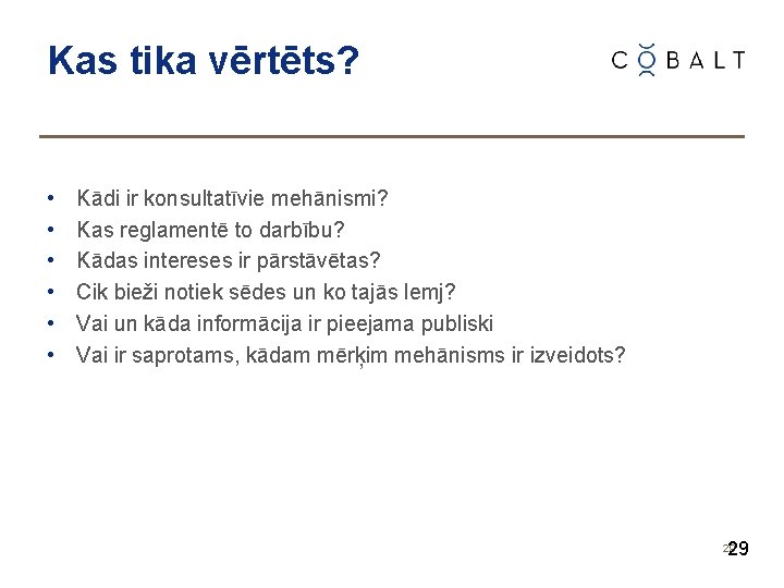 Kas tika vērtēts? • • • Kādi ir konsultatīvie mehānismi? Kas reglamentē to darbību?