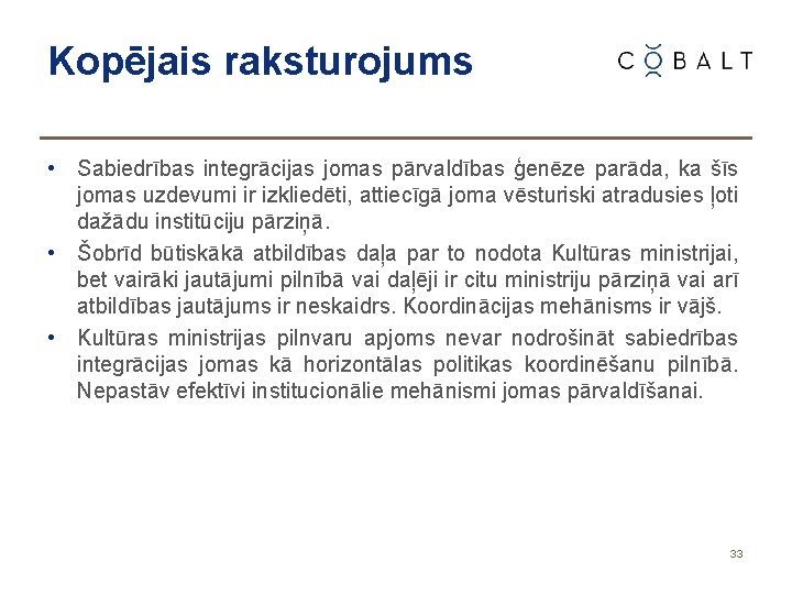 Kopējais raksturojums • Sabiedrības integrācijas jomas pārvaldības ģenēze parāda, ka šīs jomas uzdevumi ir