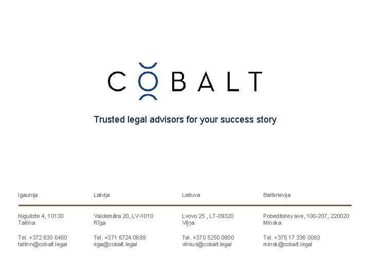 Trusted legal advisors for your success story Igaunija Latvija Lietuva Baltkrievija Niguliste 4, 10130