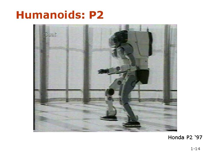 Humanoids: P 2 Honda P 2 ‘ 97 1 -14 