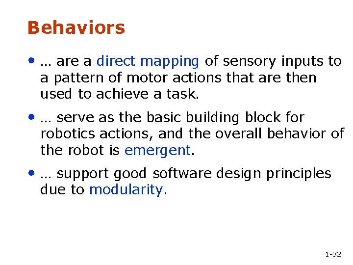 Behaviors • … are a direct mapping of sensory inputs to a pattern of