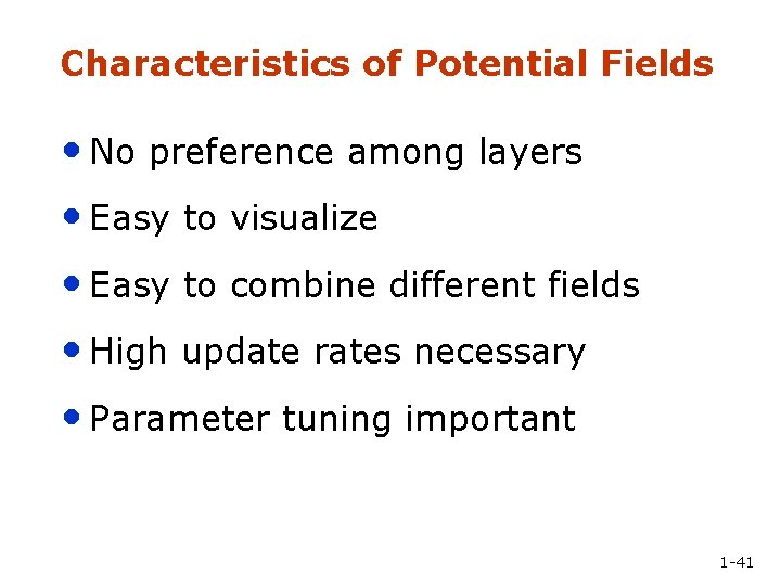 Characteristics of Potential Fields • No preference among layers • Easy to visualize •