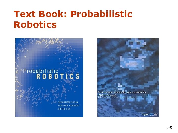 Text Book: Probabilistic Robotics 1 -5 