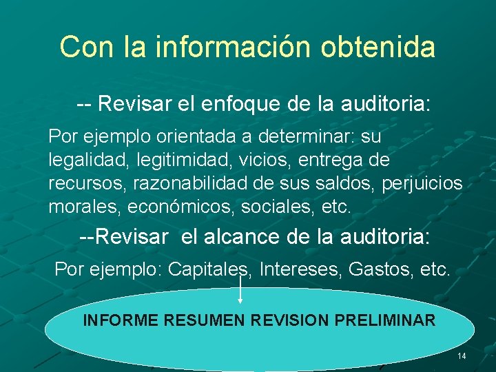 Con la información obtenida -- Revisar el enfoque de la auditoria: Por ejemplo orientada