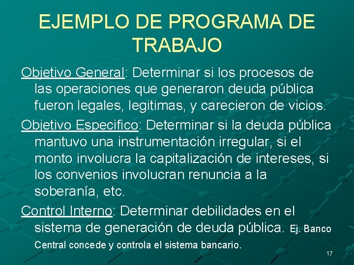 EJEMPLO DE PROGRAMA DE TRABAJO Objetivo General: Determinar si los procesos de las operaciones