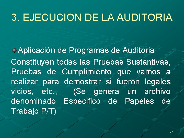 3. EJECUCION DE LA AUDITORIA Aplicación de Programas de Auditoria Constituyen todas las Pruebas