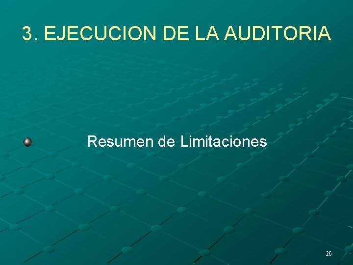 3. EJECUCION DE LA AUDITORIA Resumen de Limitaciones 26 