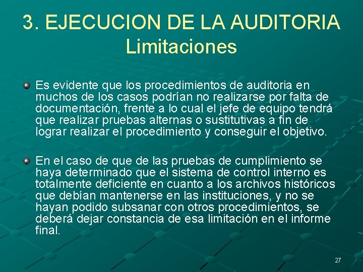 3. EJECUCION DE LA AUDITORIA Limitaciones Es evidente que los procedimientos de auditoria en