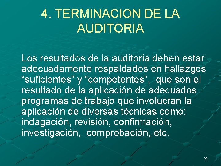 4. TERMINACION DE LA AUDITORIA Los resultados de la auditoria deben estar adecuadamente respaldados