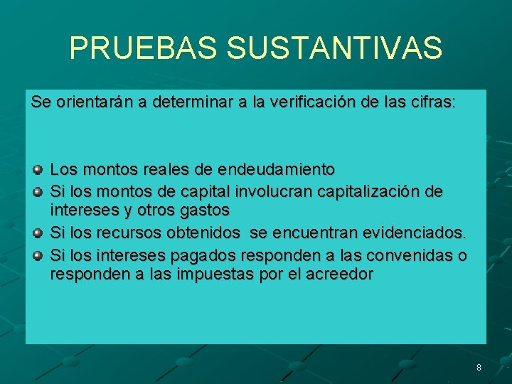 PRUEBAS SUSTANTIVAS Se orientarán a determinar a la verificación de las cifras: Los montos