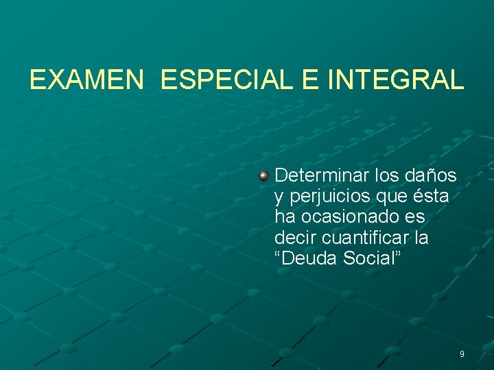 EXAMEN ESPECIAL E INTEGRAL Determinar los daños y perjuicios que ésta ha ocasionado es