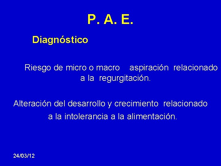 P. A. E. Diagnóstico Riesgo de micro o macro aspiración relacionado a la regurgitación.