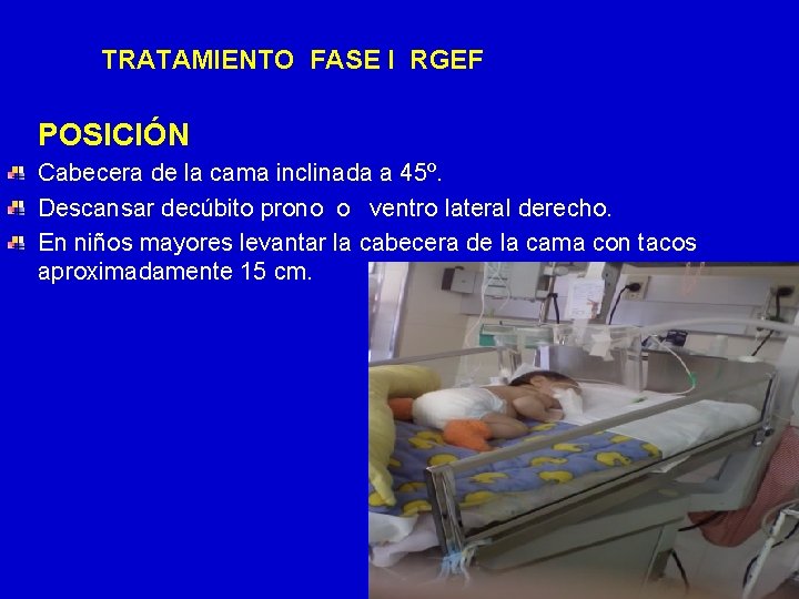 TRATAMIENTO FASE I RGEF POSICIÓN Cabecera de la cama inclinada a 45º. Descansar decúbito