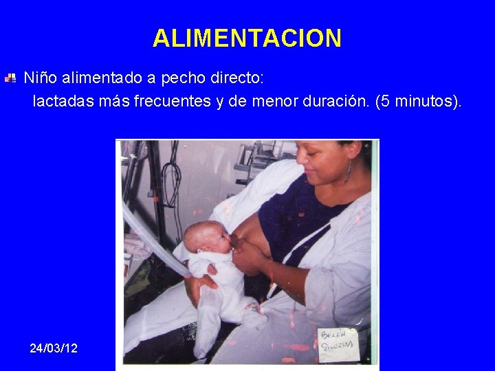 ALIMENTACION Niño alimentado a pecho directo: lactadas más frecuentes y de menor duración. (5